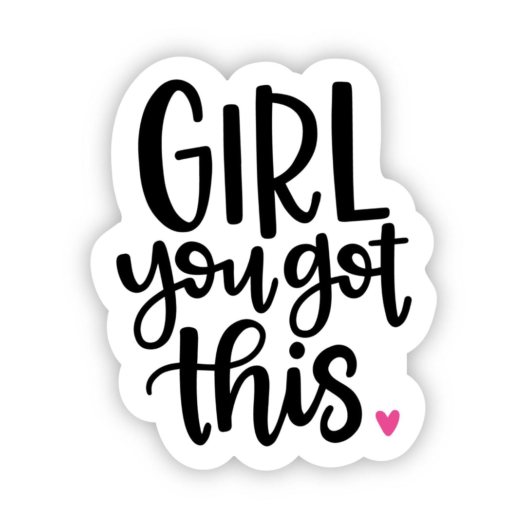 Girl You Got This Sticker - A Touch of Whimsy Designs