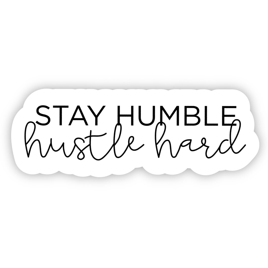 Stay Humble Hustle Hard Sticker - A Touch of Whimsy Designs
