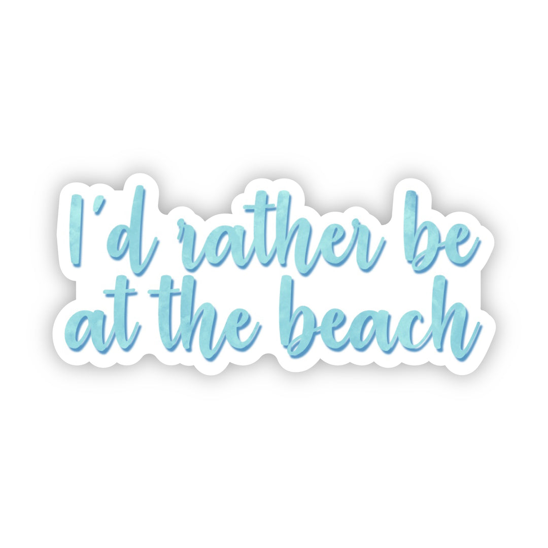 I'd Rather Be At The Beach Sticker