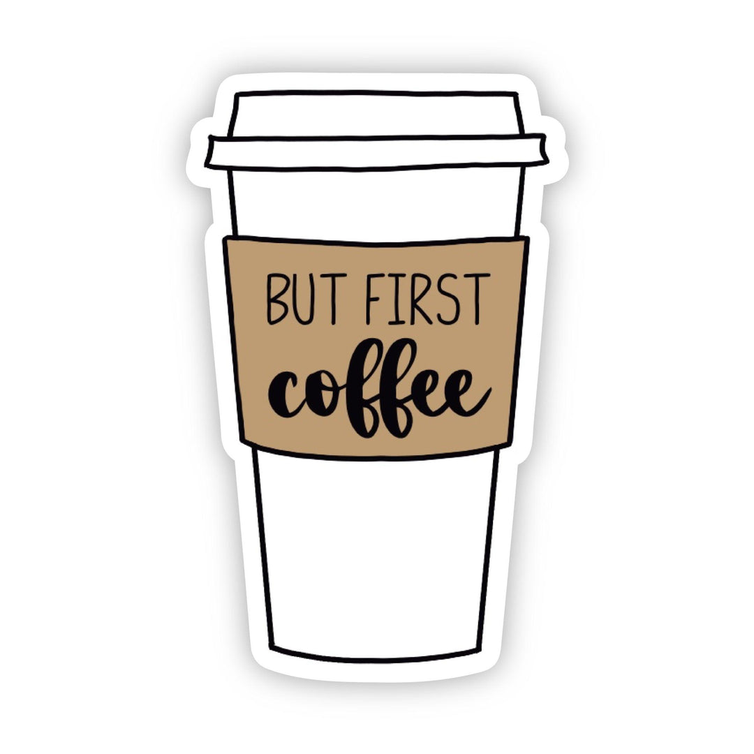 But First Coffee Cup Sticker - A Touch of Whimsy Designs