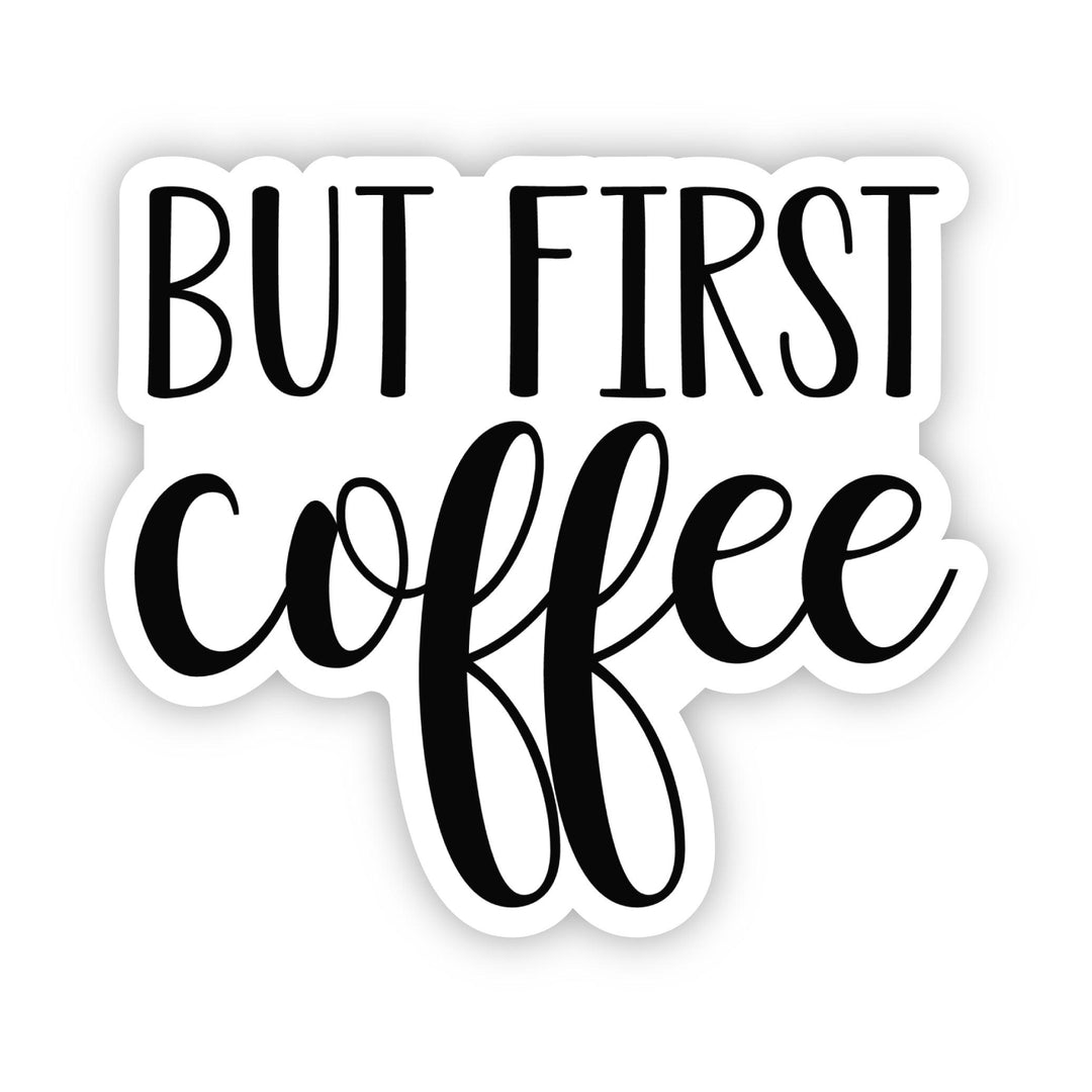 But First Coffee Text Sticker - A Touch of Whimsy Designs