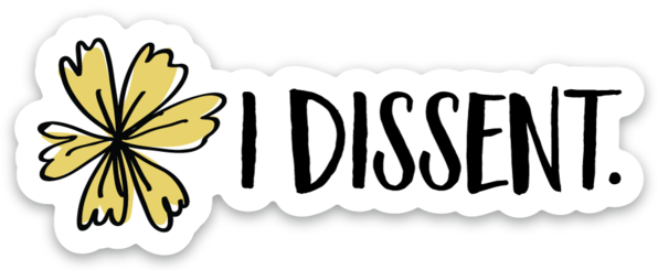 I Dissent Sticker – A Touch of Whimsy Designs