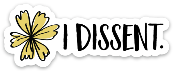 I Dissent Sticker - A Touch of Whimsy Designs