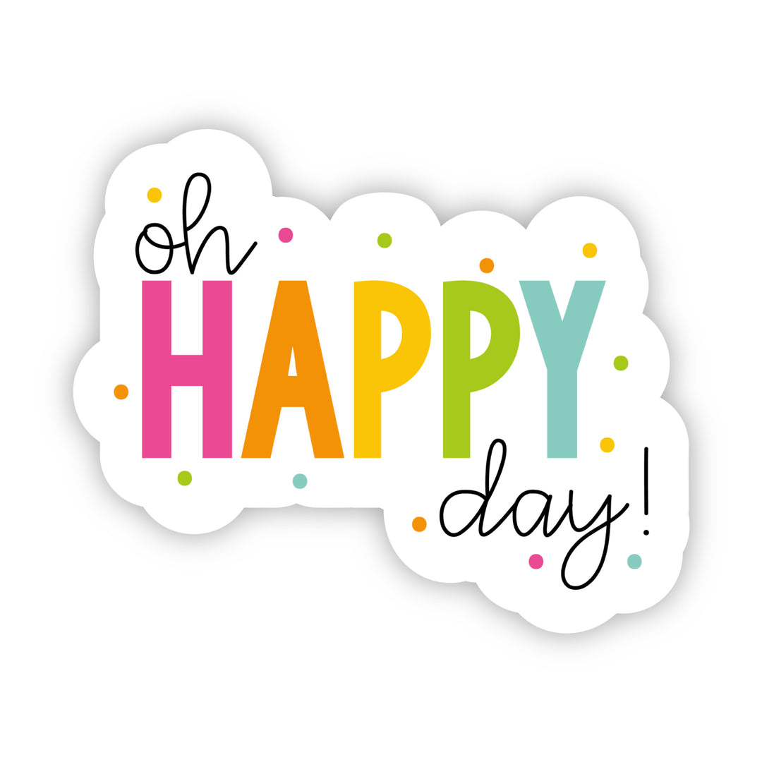 Oh Happy Day Sticker - A Touch of Whimsy Designs
