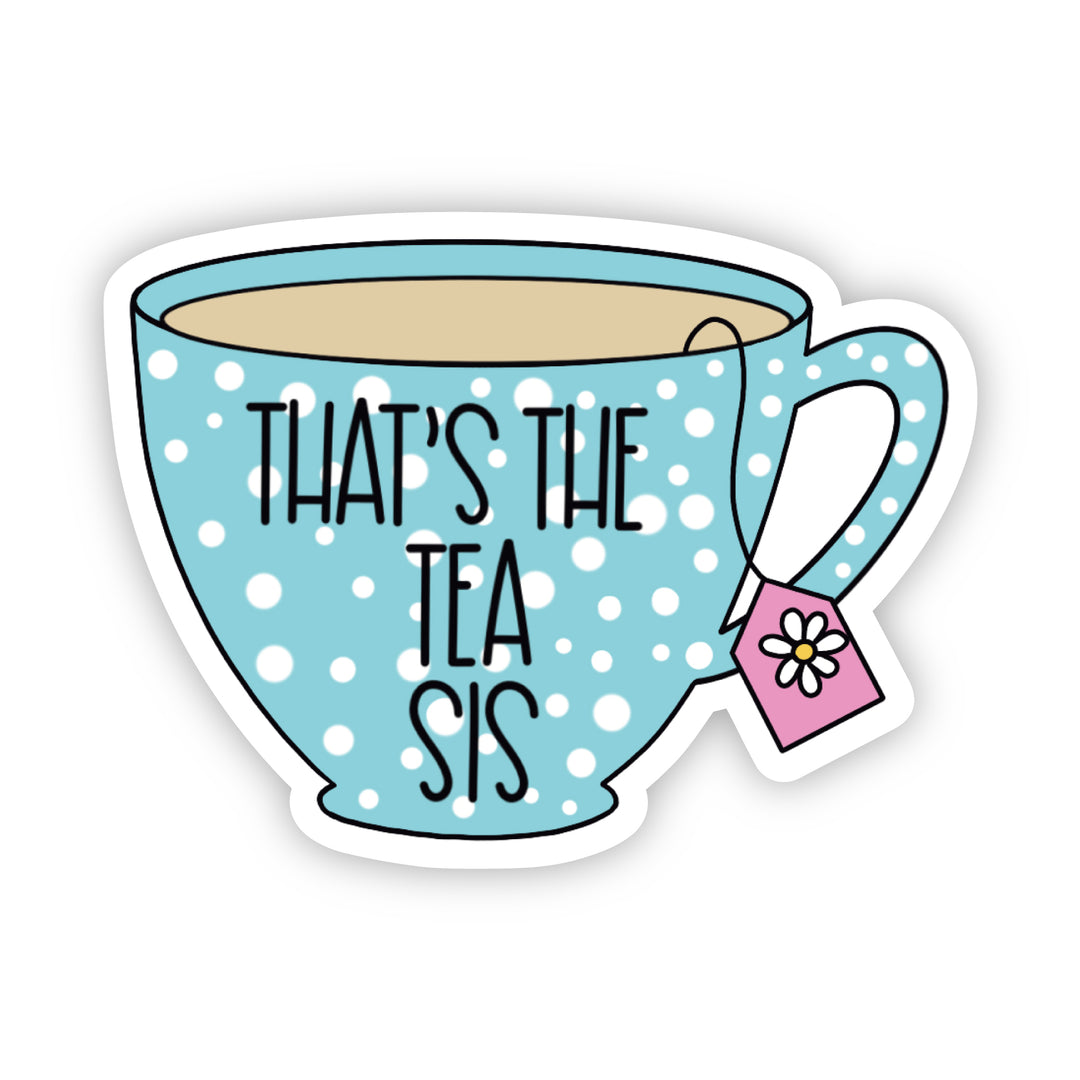That's The Tea Sis Sticker - A Touch of Whimsy Designs