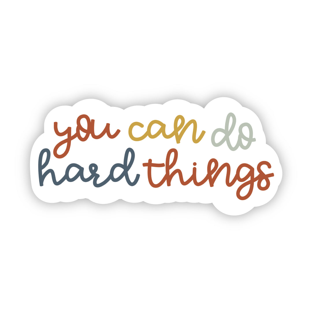 You Can Do Hard Things Sticker - A Touch of Whimsy Designs