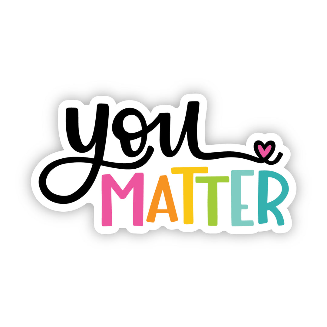 You Matter Sticker - A Touch of Whimsy Designs